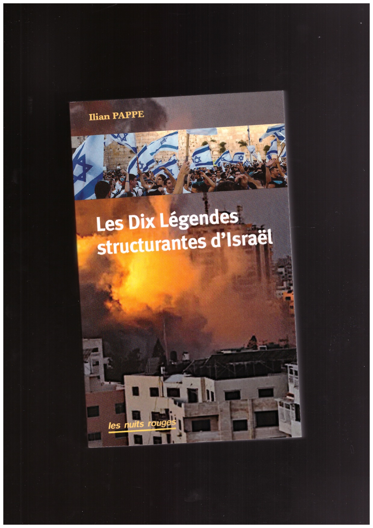 PAPPE, Ilian - Les 10 Légendes structurantes d’Israël